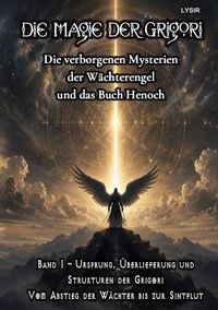 Produktbild: Die Magie der Grigori / Die Magie der Grigori - Band 1 &ndash; Ursprung, &Uuml;berlieferung und Strukturen der Grigori