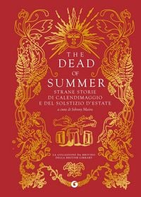 Produktbild: The dead of summer. Strane storie di calendimaggio e del solstizio d'estate