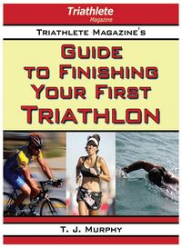 Produktbild: Triathlete Magazine's Guide to Finishing Your First Triathlon