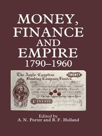 Produktbild: Money, Finance, and Empire, 1790-1960