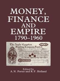 Produktbild: Money, Finance, and Empire, 1790-1960