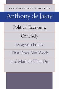 Produktbild: Political Economy, Concisely: Essays on Policy That Does Not Work and Markets That Do