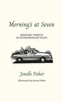 Produktbild: Morning's at Seven, Ordinary Times in an Extraordinary Place