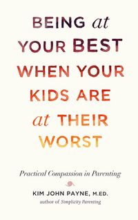Produktbild: Being at Your Best When Your Kids Are at Their Worst