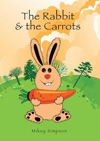 Produktbild: The Rabbit And The Carrots (Mikey Simpson Children's Books, #4)