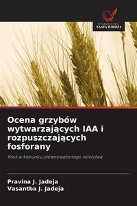Produktbild: Ocena grzyb&oacute;w wytwarzaj&iquest;cych IAA i rozpuszczaj&iquest;cych fosforany