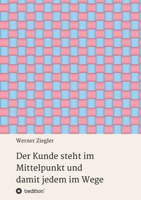 Produktbild: Der Kunde steht im Mittelpunkt und damit jedem im Wege