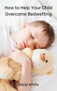 Produktbild: How to Help Your Child Overcome Bedwetting