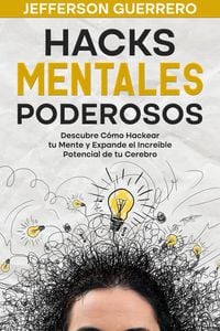 Produktbild: Hacks Mentales Poderosos: Descubre C&oacute;mo Hackear tu Mente y Expande el Incre&iacute;ble Potencial de tu Cerebro