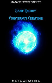 Produktbild: Basic Energy Constructs Creation (Magick for Beginners, #8)