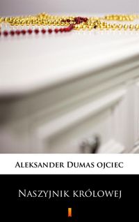 Bild vom Artikel Naszyjnik królowej vom Autor Aleksander Dumas ojciec