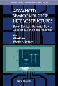 Produktbild: Advanced Semiconductor Heterostructures: Novel Devices, Potential Device Applications and Basic Properties