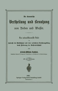 Produktbild: Die &ouml;konomische Vertheilung und Benutzung von Boden und Wasser