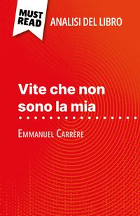 Produktbild: Vite che non sono la mia di Emmanuel Carr&egrave;re (Analisi del libro)