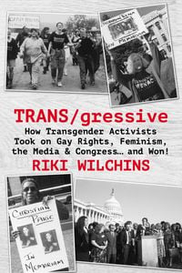 Produktbild: TRANS/gressive: How Transgender Activists Took on Gay Rights, Feminism, the Media & Congress... and Won!