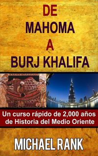 Produktbild: De Mahoma a Burj Khalifa: Un curso r&aacute;pido de 2,000 a&ntilde;os de Historia del Medio Oriente