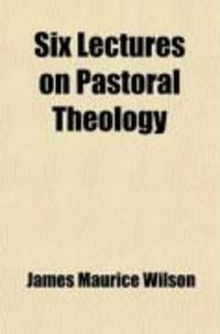 Produktbild: Six Lectures on Pastoral Theology