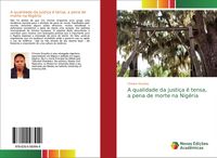 Produktbild: A qualidade da justi&ccedil;a &eacute; tensa, a pena de morte na Nig&eacute;ria