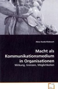 Produktbild: Kazda-Klabouch Alexa: Macht als Kommunikationsmedium in Orga