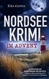 Produktbild: Nordseekrimi im Advent: 24 Kurzkrimis mit Mordstimmung hinterm Deich