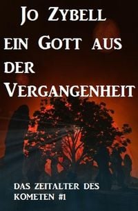 Produktbild: Ein Gott aus der Vergangenheit: Das Zeitalter des Kometen #1