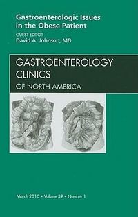 Produktbild: Gastroenterologic Issues in the Obese Patient, an Issue of Gastroenterology Clinics