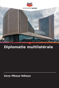 Produktbild: Diplomatie multilat&eacute;rale