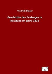 Produktbild: Geschichte des Feldzuges in Russland im Jahre 1812