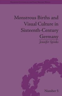 Produktbild: Monstrous Births and Visual Culture in Sixteenth-Century Germany