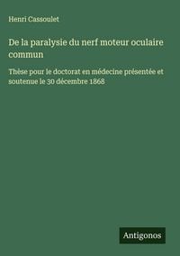 Produktbild: De la paralysie du nerf moteur oculaire commun