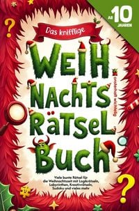 Produktbild: Das knifflige und bunte Weihnachts R&auml;tselbuch f&uuml;r Kinder mit 10 Jahren - R&auml;tsel f&uuml;r die Weihnachtszeit