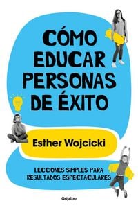 Produktbild: C&oacute;mo educar personas de &eacute;xito : lecciones simples para resultados espectaculares