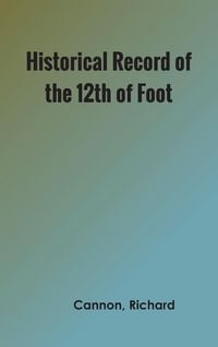 Produktbild: Historical Record of the Twelfth, or the East Suffolk, Regiment of Foot