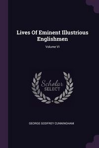 Produktbild: Lives Of Eminent Illustrious Englishmen; Volume VI