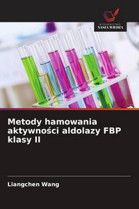 Produktbild: Metody hamowania aktywno&iquest;ci aldolazy FBP klasy II