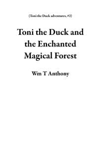 Produktbild: Toni the Duck and the Enchanted Magical Forest (Toni the Duck adventures, #2)