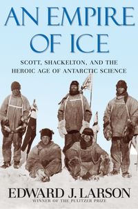 Produktbild: Larson, E: Empire of Ice - Scott, Shackleton and the Heroic