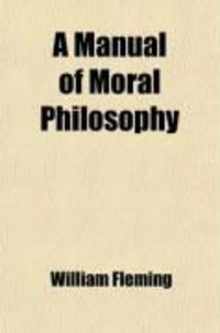 Produktbild: A Manual of Moral Philosophy; With Quotations and References for the Use of Students