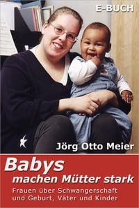 Bild vom Artikel Babys machen Mütter stark vom Autor Jörg Otto Meier