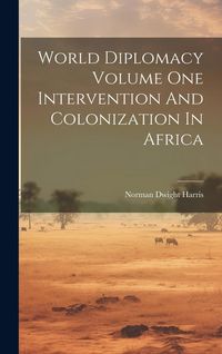 Produktbild: World Diplomacy Volume One Intervention And Colonization In Africa
