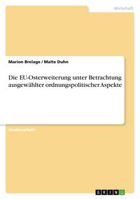Produktbild: Die EU-Osterweiterung unter Betrachtung ausgew&auml;hlter ordnungspolitischer Aspekte