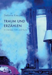 Produktbild: Traum und Erz&auml;hlen in Literatur, Film und Kunst