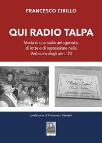 Produktbild: Qui Radio Talpa. Storia di una radio antagonista, di lotte e di repressione nella Verbicaro degli anni '70