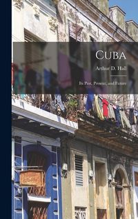 Produktbild: Cuba; its Past, Present, and Future