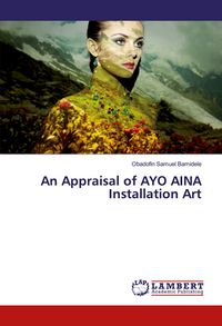 Produktbild: An Appraisal of AYO AINA Installation Art