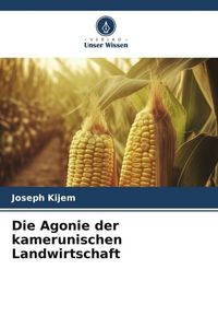 Produktbild: Die Agonie der kamerunischen Landwirtschaft