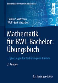 Bild vom Artikel Mathematik für BWL-Bachelor: Übungsbuch vom Autor Heidrun Matthäus