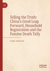 Produktbild: Telling the Truth: China's Great Leap Forward, Household Registration and the Famine Death Tally
