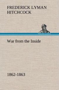 Produktbild: War from the Inside The Story of the 132nd Regiment Pennsylvania Volunteer Infantry in the War for the Suppression of the Rebellion, 1862-1863