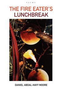 Produktbild: The Fire Eater's Lunchbreak / Poems